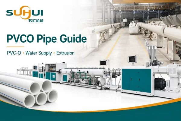 PVCO pipe guide hero image with PVC-O water supply pipe and plastic pipe extrusion line