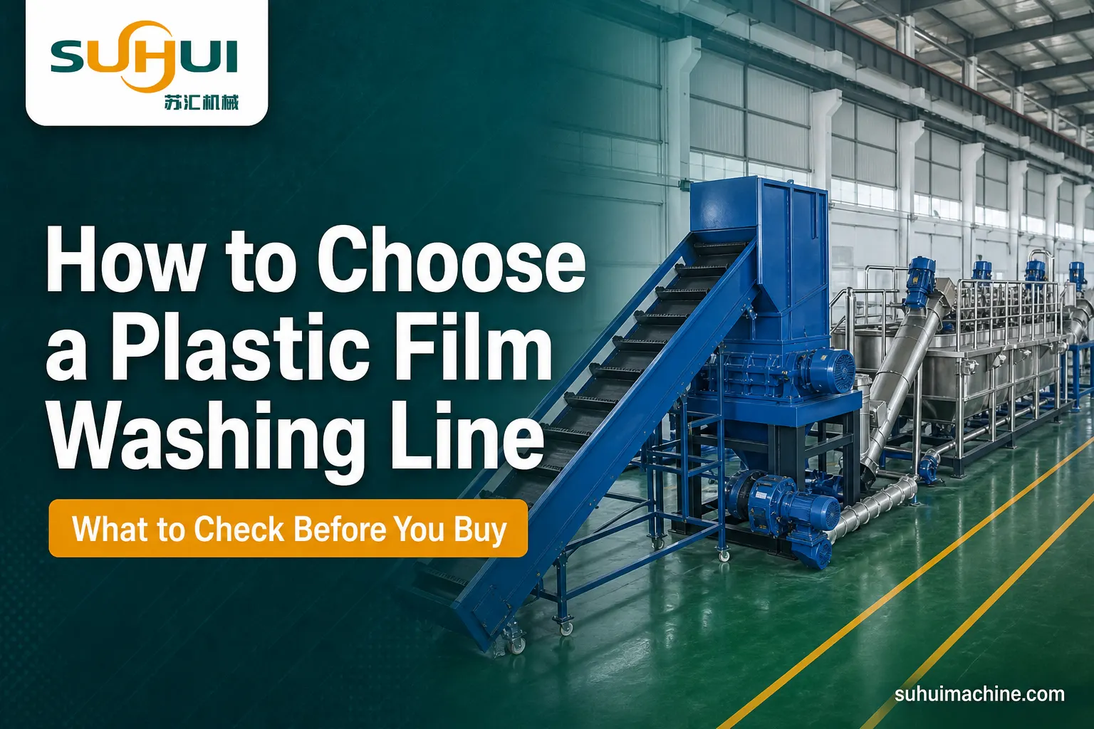 How to choose a plastic film washing line buyer's guide cover with SUHUI film washing equipment