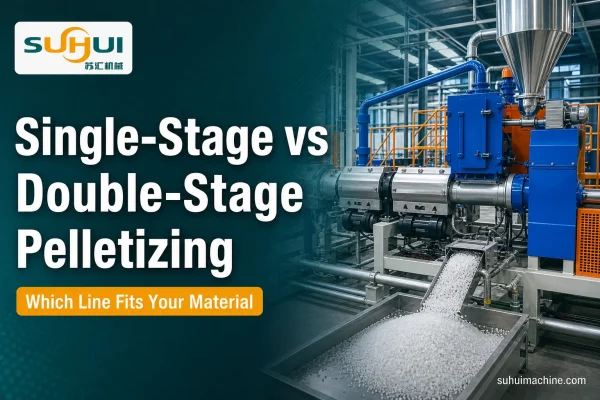 Single stage vs double stage pelletizing comparison cover with SUHUI plastic recycling pelletizing extruder