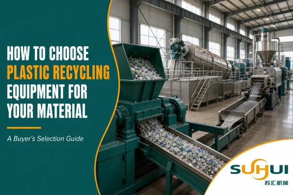 How to choose plastic recycling equipment blog cover showing a decision path across shredding washing and pelletizing lines