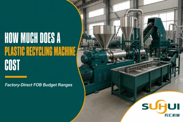 Plastic recycling machine cost blog cover showing FOB price ranges for shredding washing and pelletizing equipment